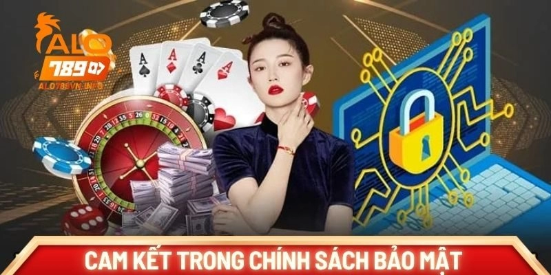 Những cam kết của Alo789 trong chính sách bảo mật 