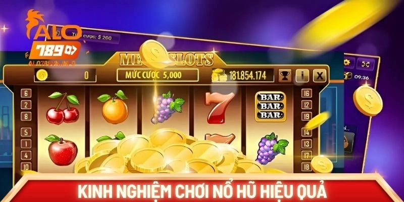 Chia sẻ kinh nghiệm và chiến lược chơi nổ hũ hiệu quả
